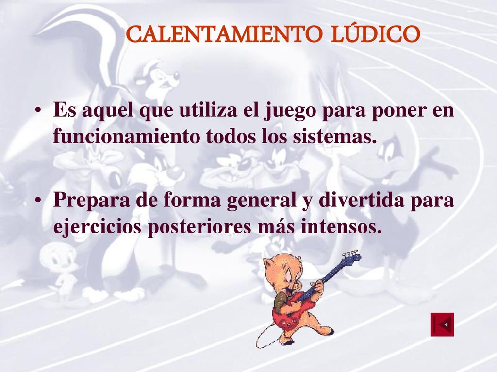 CALENTAMIENTO LÚDICO Es aquel que utiliza el juego para poner en funcionamiento todos los sistemas.