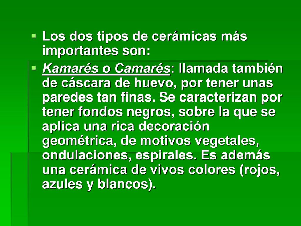 Los dos tipos de cerámicas más importantes son: