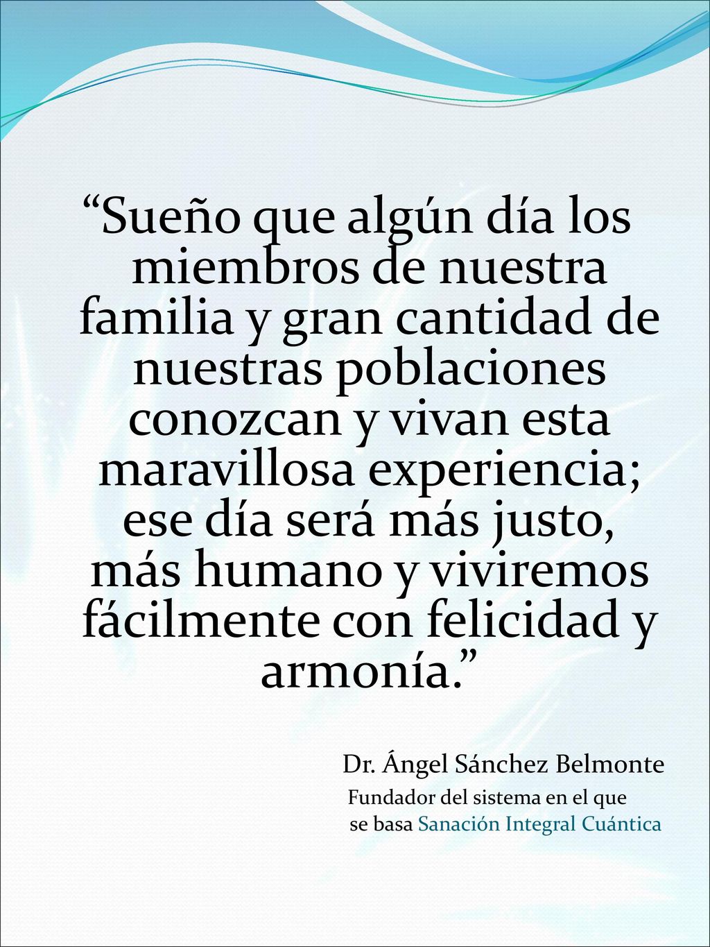 Dr. Ángel Sánchez Belmonte Fundador del sistema en el que