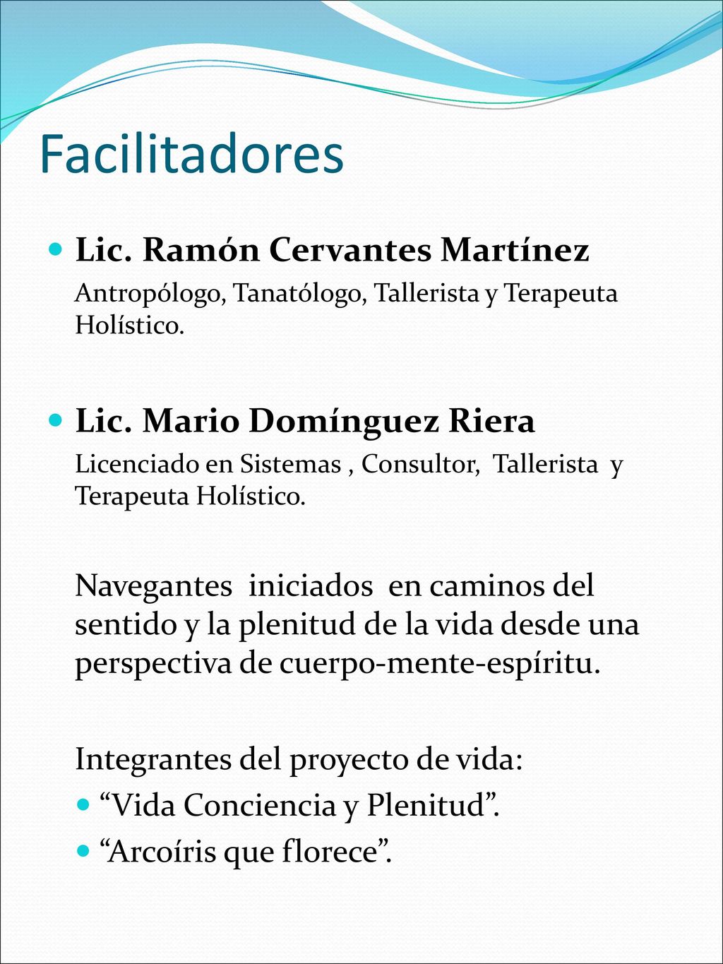 Facilitadores Lic. Ramón Cervantes Martínez Lic. Mario Domínguez Riera