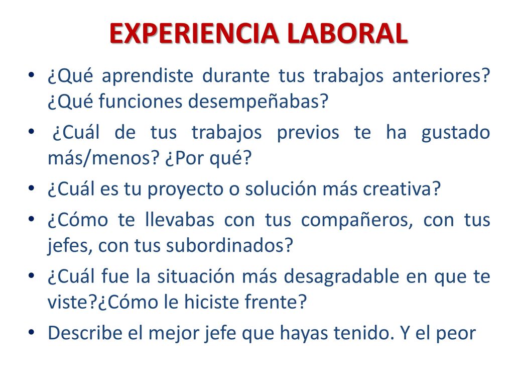 EXPERIENCIA LABORAL ¿Qué aprendiste durante tus trabajos anteriores ¿Qué funciones desempeñabas