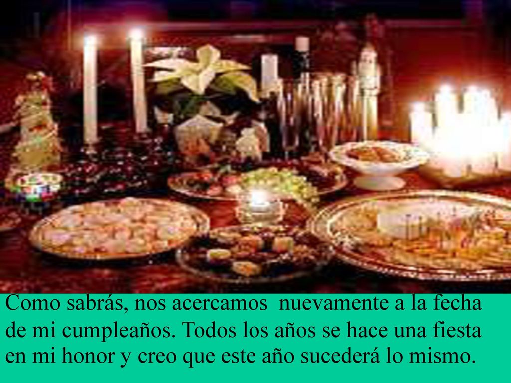 Como sabrás, nos acercamos nuevamente a la fecha de mi cumpleaños
