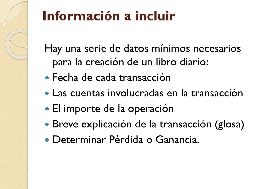 Información a incluir Hay una serie de datos mínimos necesarios para la creación de un libro diario: