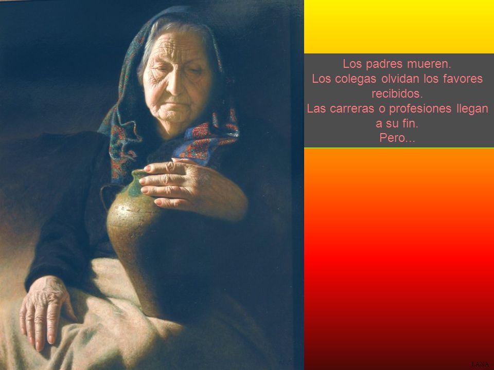 Los padres mueren. Los colegas olvidan los favores recibidos