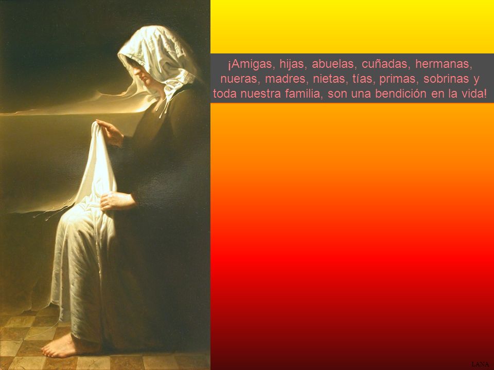 ¡Amigas, hijas, abuelas, cuñadas, hermanas, nueras, madres, nietas, tías, primas, sobrinas y toda nuestra familia, son una bendición en la vida!