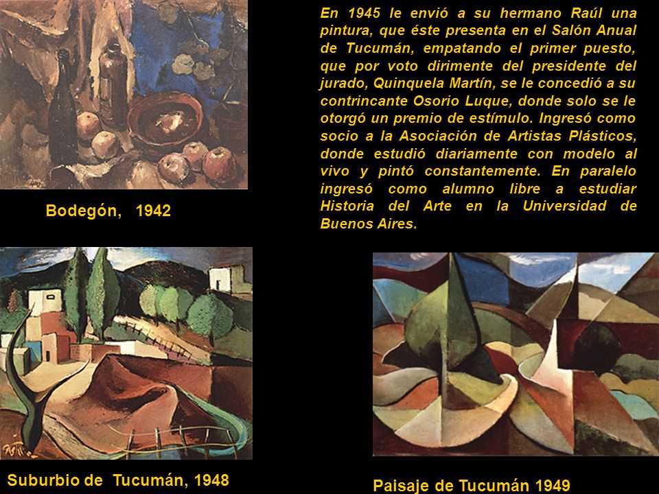 Bodegón, 1942 Suburbio de Tucumán, 1948 Paisaje de Tucumán 1949