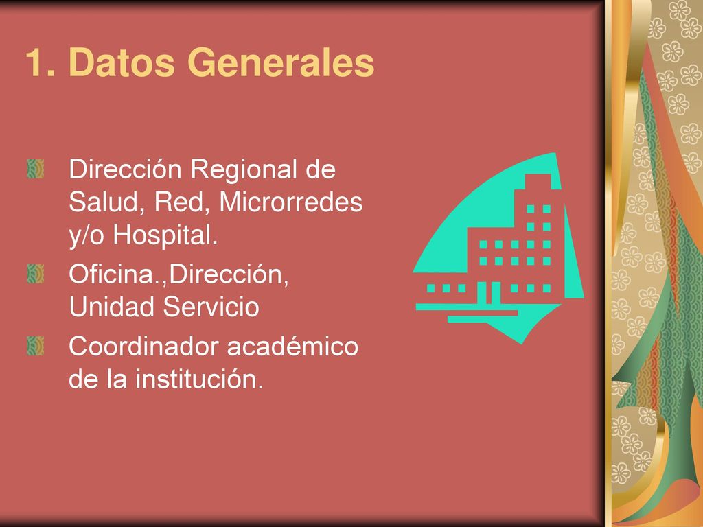 1. Datos Generales Dirección Regional de Salud, Red, Microrredes y/o Hospital. Oficina.,Dirección, Unidad Servicio.