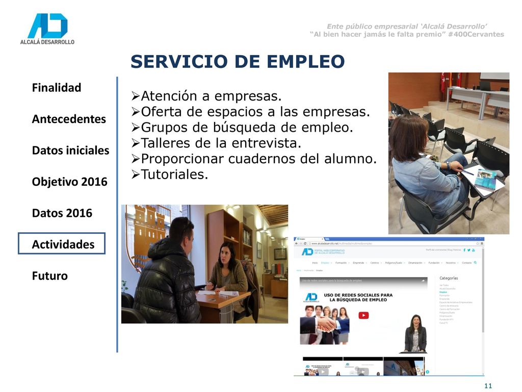 Atención a empresas. Oferta de espacios a las empresas. Grupos de búsqueda de empleo. Talleres de la entrevista.