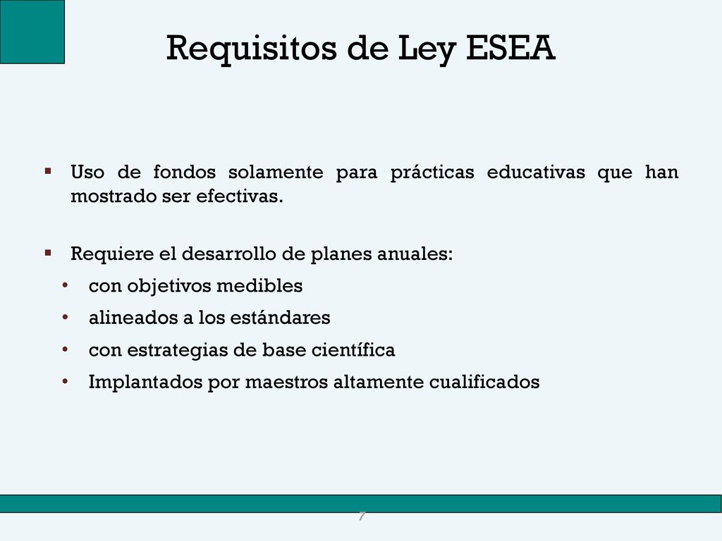 Requisitos de Ley ESEA Uso de fondos solamente para prácticas educativas que han mostrado ser efectivas.