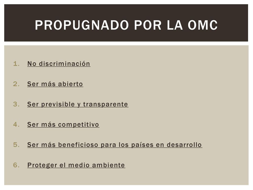 Propugnado por la OMC No discriminación Ser más abierto