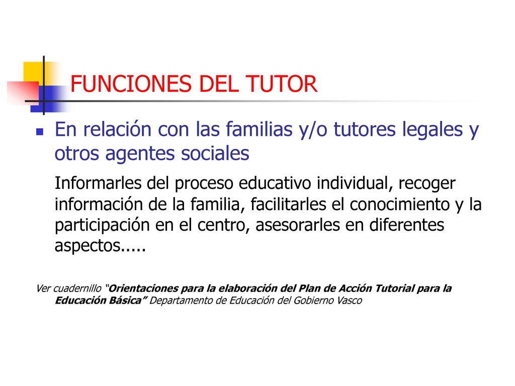 FUNCIONES DEL TUTOR En relación con las familias y/o tutores legales y otros agentes sociales.