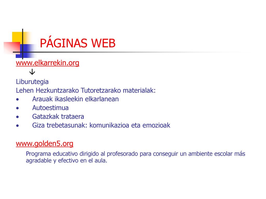 PÁGINAS WEB    Liburutegia. Lehen Hezkuntzarako Tutoretzarako materialak: · Arauak ikasleekin elkarlanean.