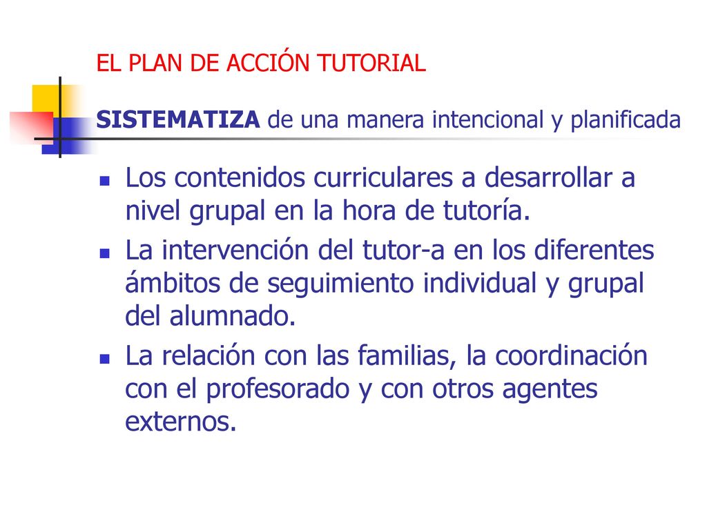 EL PLAN DE ACCIÓN TUTORIAL SISTEMATIZA de una manera intencional y planificada