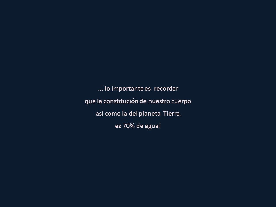 ... lo importante es recordar que la constitución de nuestro cuerpo