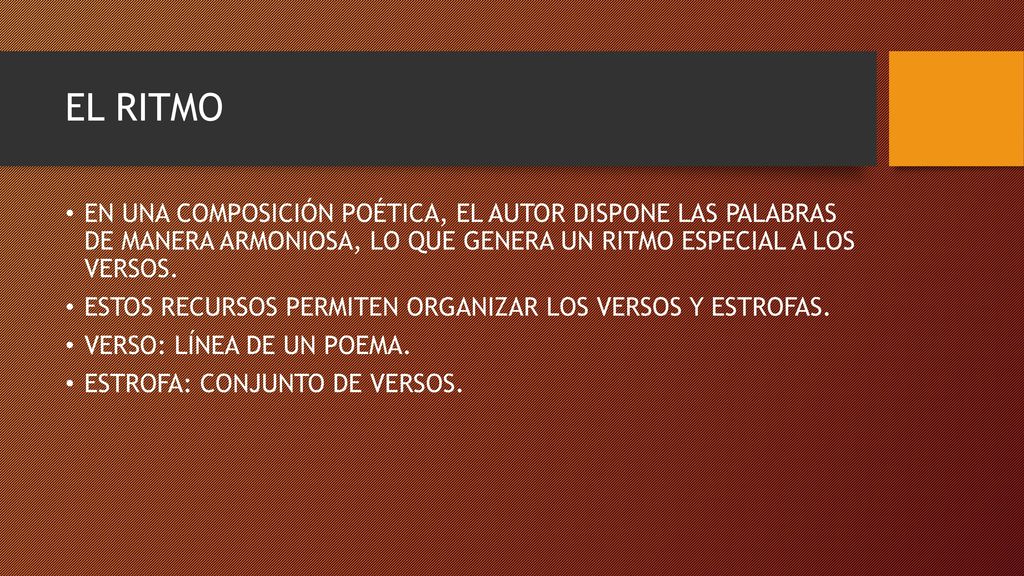 EL RITMO EN UNA COMPOSICIÓN POÉTICA, EL AUTOR DISPONE LAS PALABRAS DE MANERA ARMONIOSA, LO QUE GENERA UN RITMO ESPECIAL A LOS VERSOS.