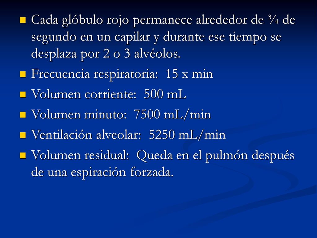 Cada glóbulo rojo permanece alrededor de ¾ de segundo en un capilar y durante ese tiempo se desplaza por 2 o 3 alvéolos.