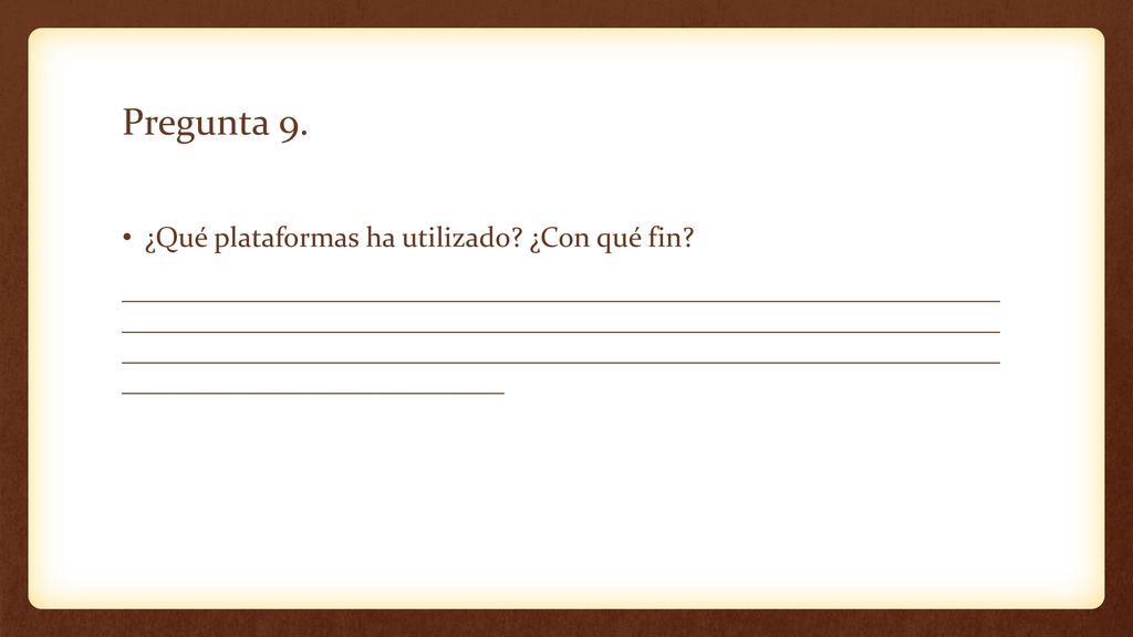 Pregunta 9. ¿Qué plataformas ha utilizado ¿Con qué fin