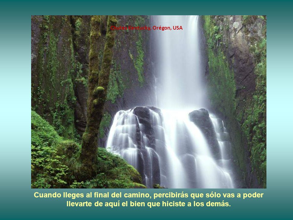 Cuando lleges al final del camino, percibirás que sólo vas a poder