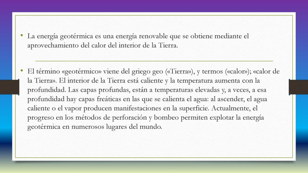 La energía geotérmica es una energía renovable que se obtiene mediante el aprovechamiento del calor del interior de la Tierra.