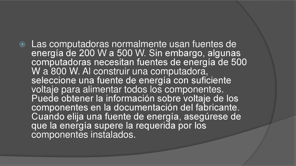 Las computadoras normalmente usan fuentes de energía de 200 W a 500 W