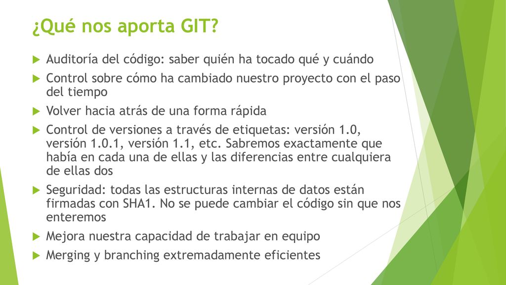 ¿Qué nos aporta GIT Auditoría del código: saber quién ha tocado qué y cuándo.