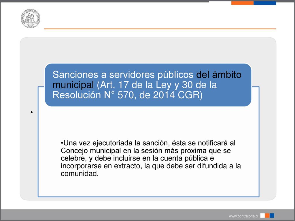Una vez ejecutoriada la sanción, ésta se notificará al Concejo municipal en la sesión más próxima que se celebre, y debe incluirse en la cuenta pública e incorporarse en extracto, la que debe ser difundida a la comunidad.