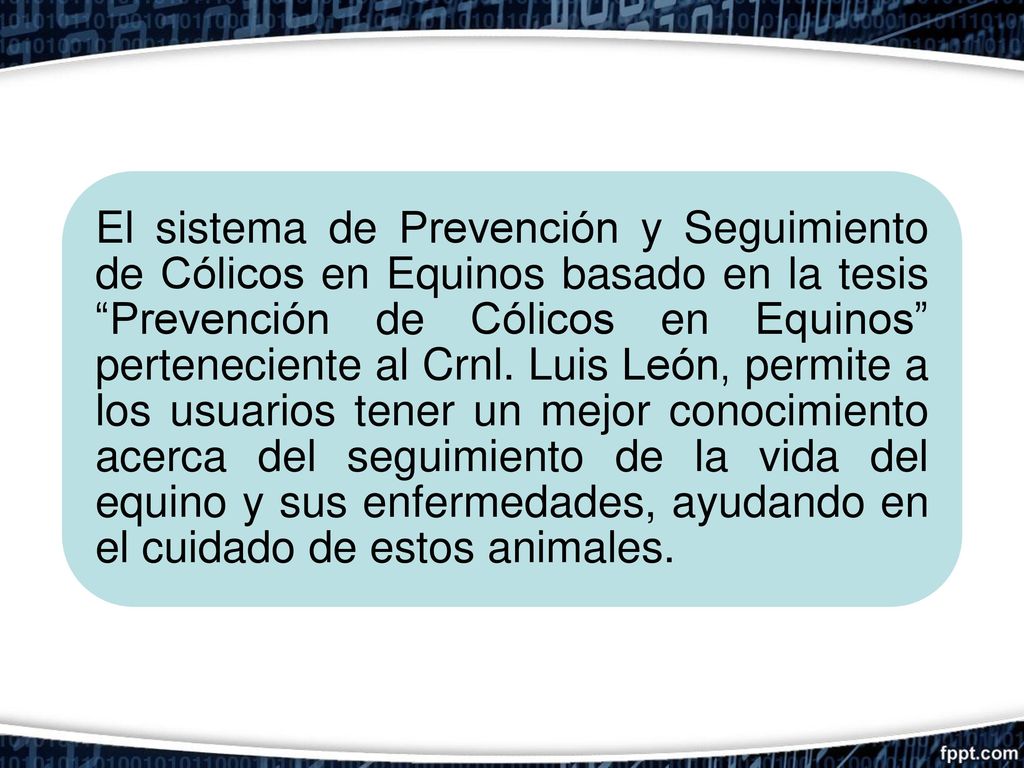 El sistema de Prevención y Seguimiento de Cólicos en Equinos basado en la tesis Prevención de Cólicos en Equinos perteneciente al Crnl.