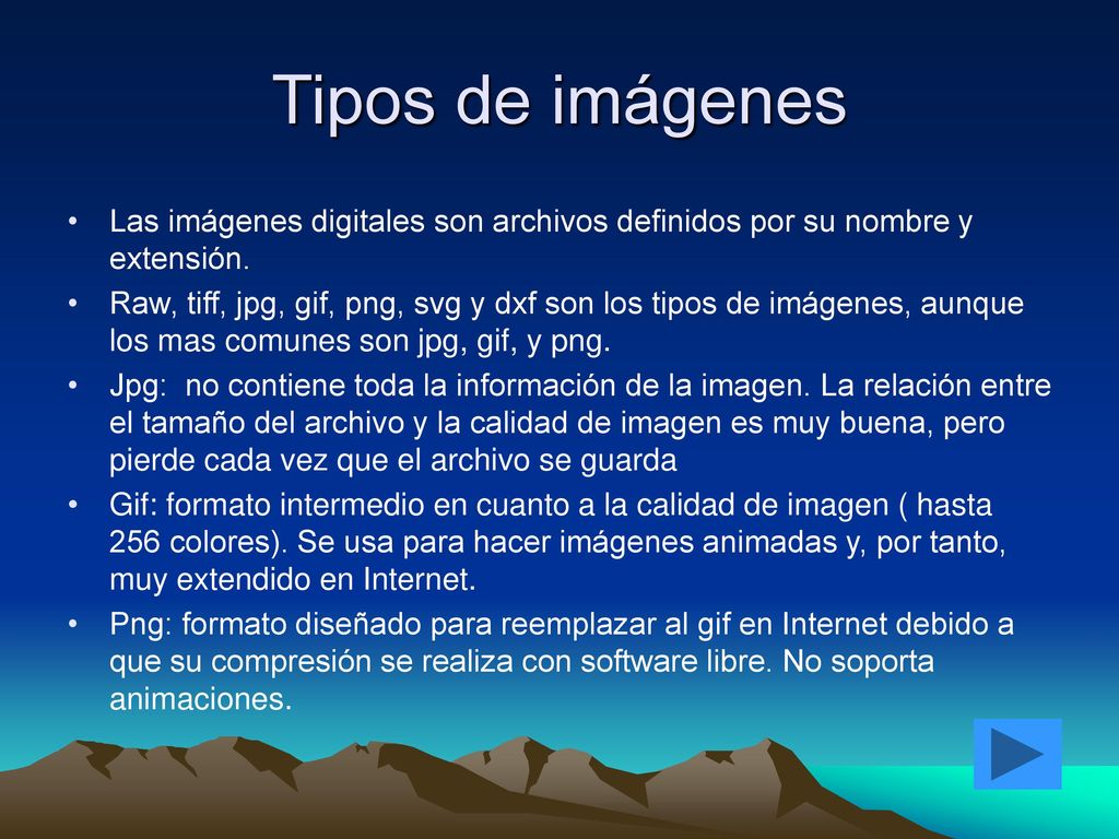 Tipos de imágenes Las imágenes digitales son archivos definidos por su nombre y extensión.