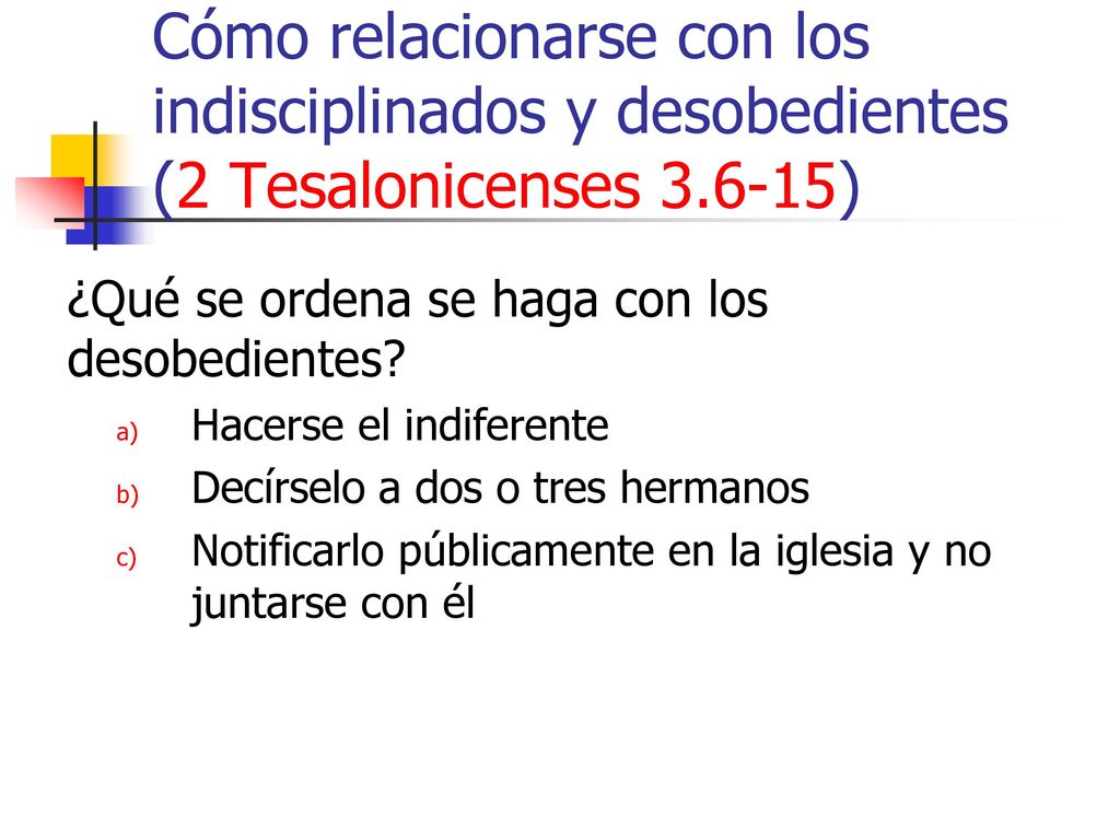 Cómo relacionarse con los indisciplinados y desobedientes (2 Tesalonicenses )
