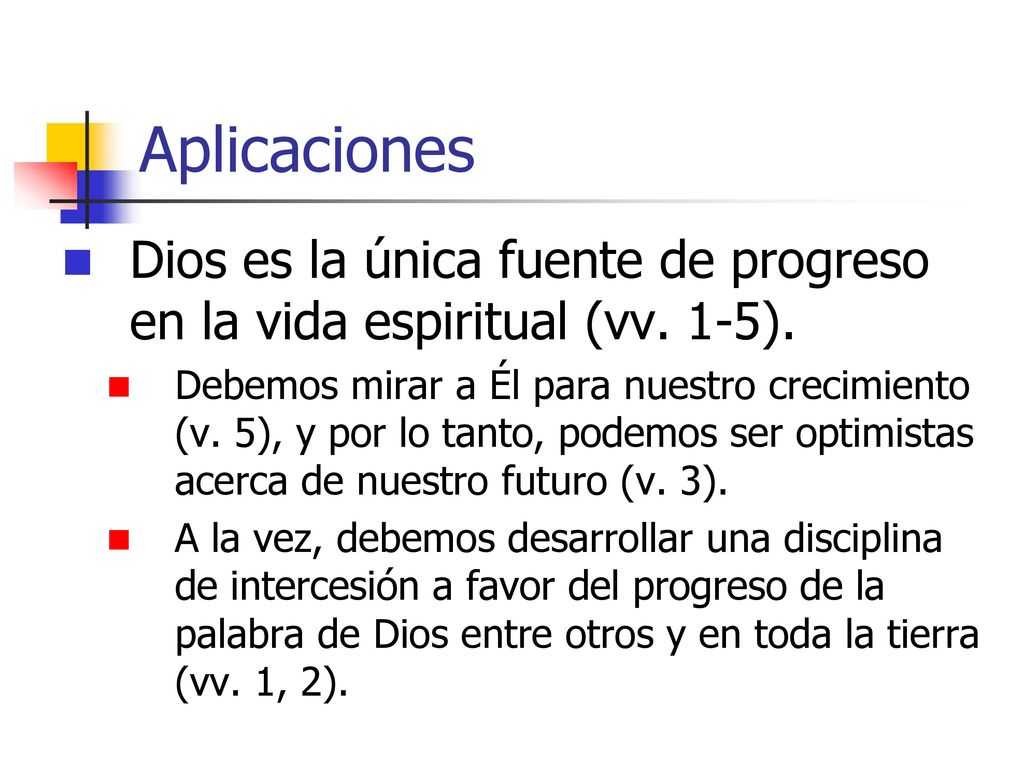 Aplicaciones Dios es la única fuente de progreso en la vida espiritual (vv. 1-5).