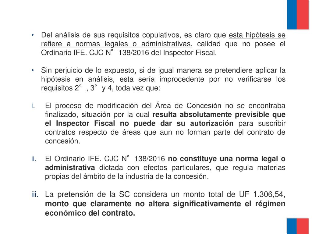 Del análisis de sus requisitos copulativos, es claro que esta hipótesis se refiere a normas legales o administrativas, calidad que no posee el Ordinario IFE. CJC N°138/2016 del Inspector Fiscal.