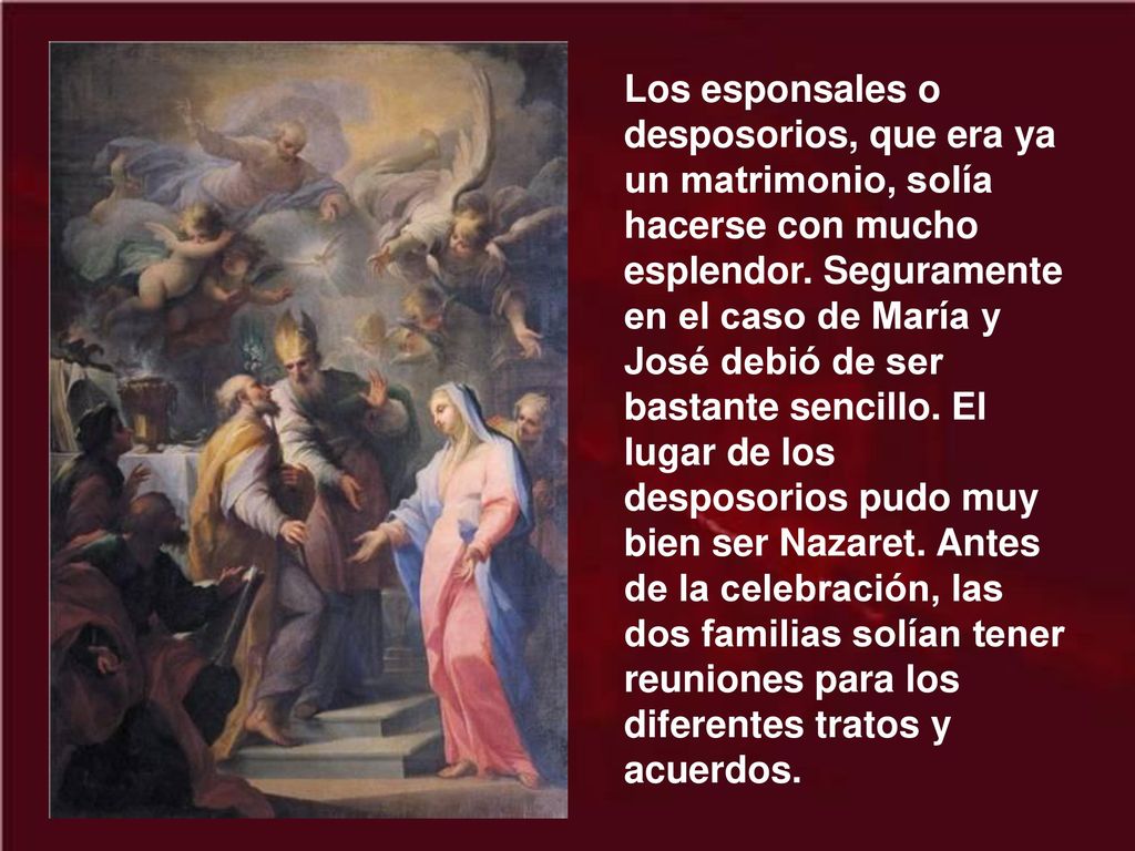 Los esponsales o desposorios, que era ya un matrimonio, solía hacerse con mucho esplendor.