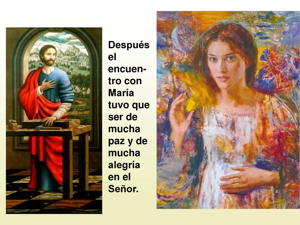 Después el encuen-tro con María tuvo que ser de mucha paz y de mucha alegría en el Señor.
