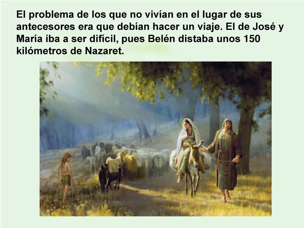 El problema de los que no vivían en el lugar de sus antecesores era que debían hacer un viaje.