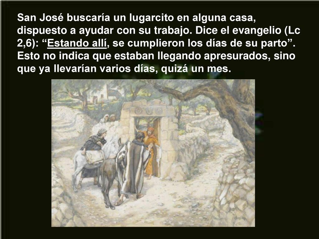 San José buscaría un lugarcito en alguna casa, dispuesto a ayudar con su trabajo.