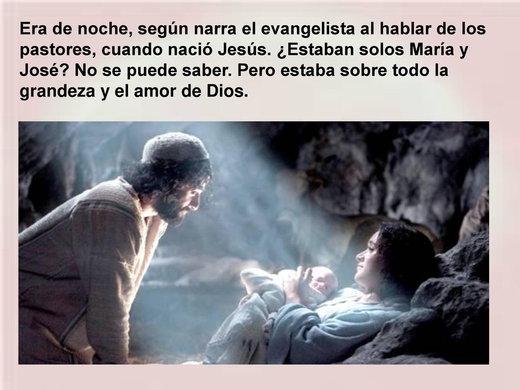 Era de noche, según narra el evangelista al hablar de los pastores, cuando nació Jesús.