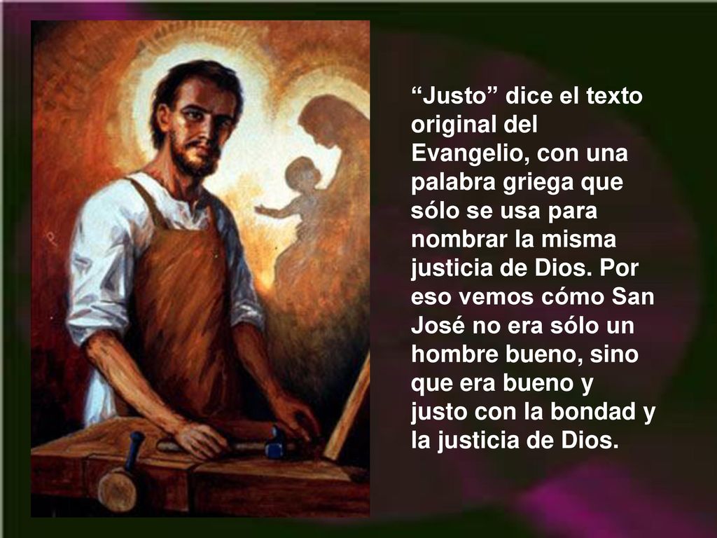 Justo dice el texto original del Evangelio, con una palabra griega que sólo se usa para nombrar la misma justicia de Dios.