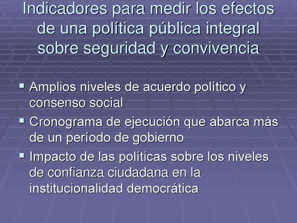 Indicadores para medir los efectos de una política pública integral sobre seguridad y convivencia