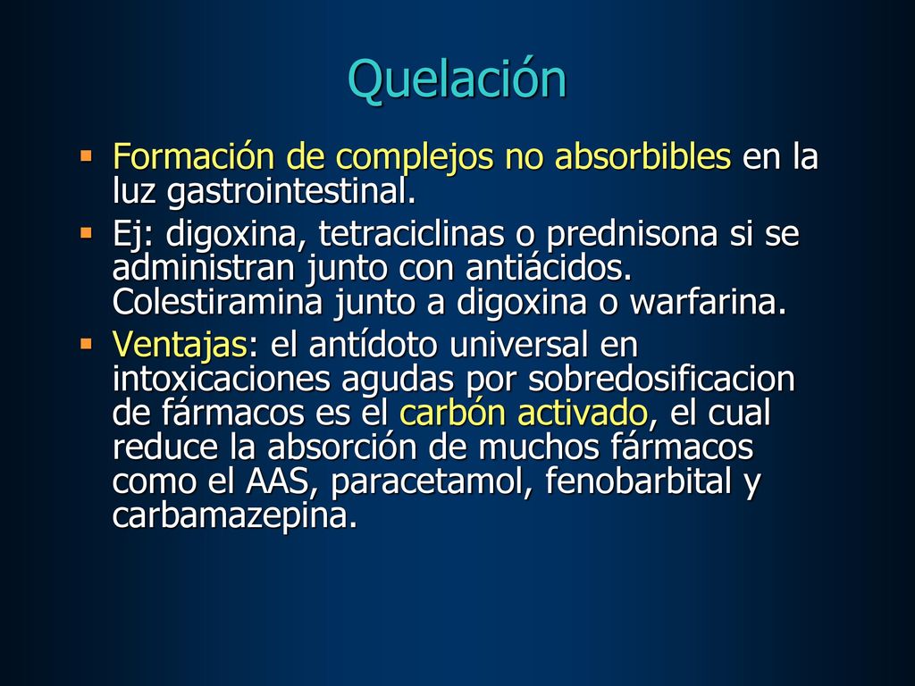 Quelación Formación de complejos no absorbibles en la luz gastrointestinal.
