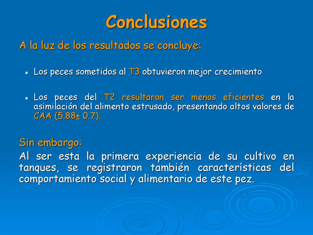 Conclusiones A la luz de los resultados se concluye: Sin embargo:
