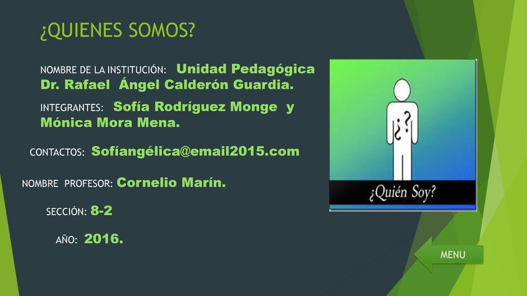 ¿QUIENES SOMOS NOMBRE DE LA INSTITUCIÓN: Unidad Pedagógica Dr. Rafael Ángel Calderón Guardia.