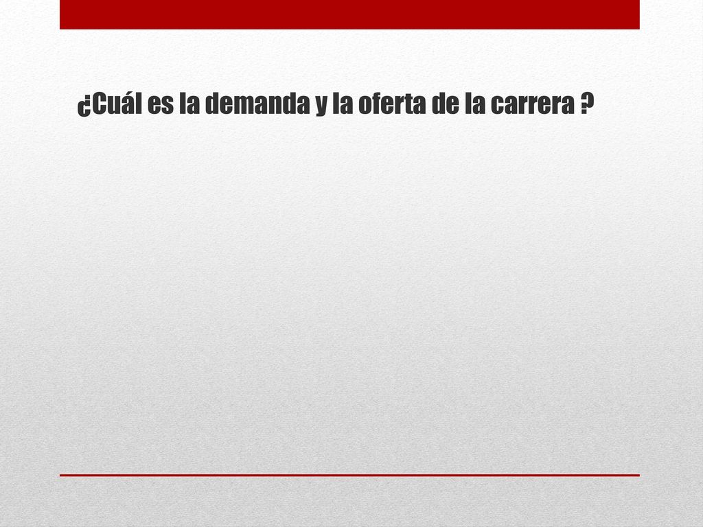¿Cuál es la demanda y la oferta de la carrera