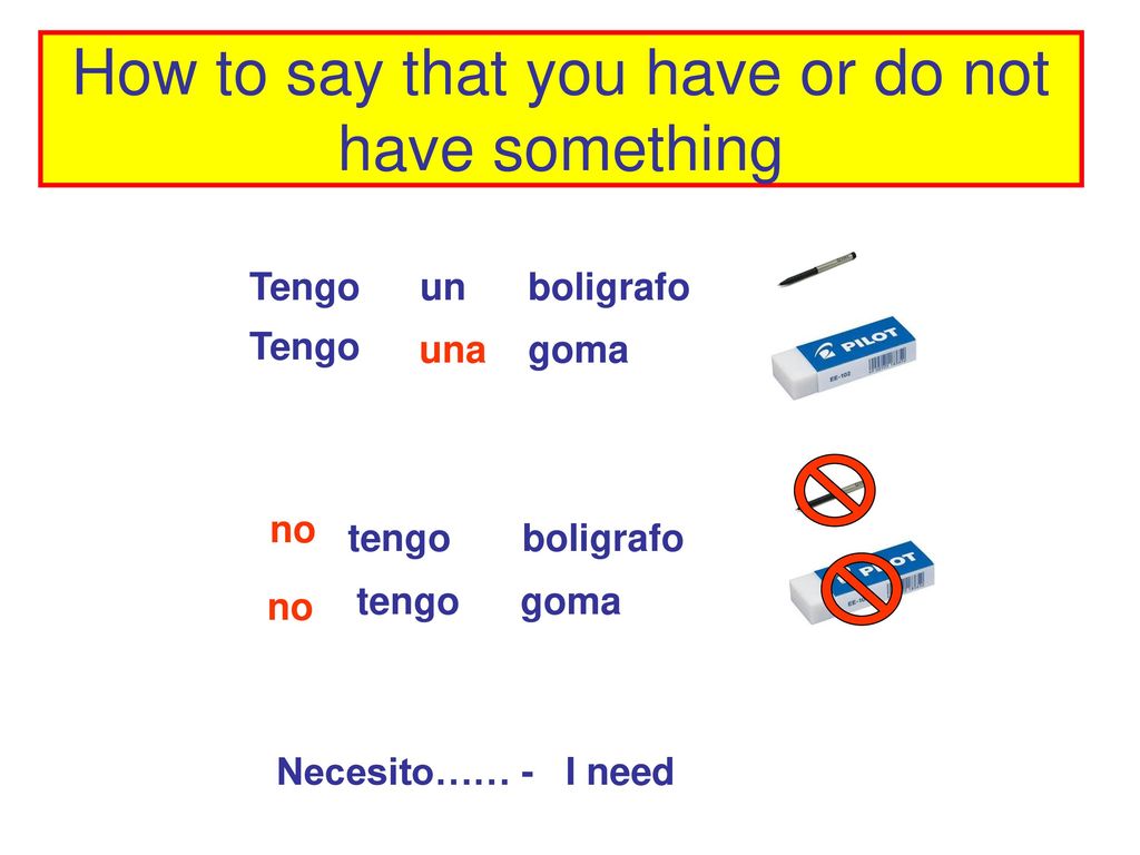 How to say that you have or do not have something
