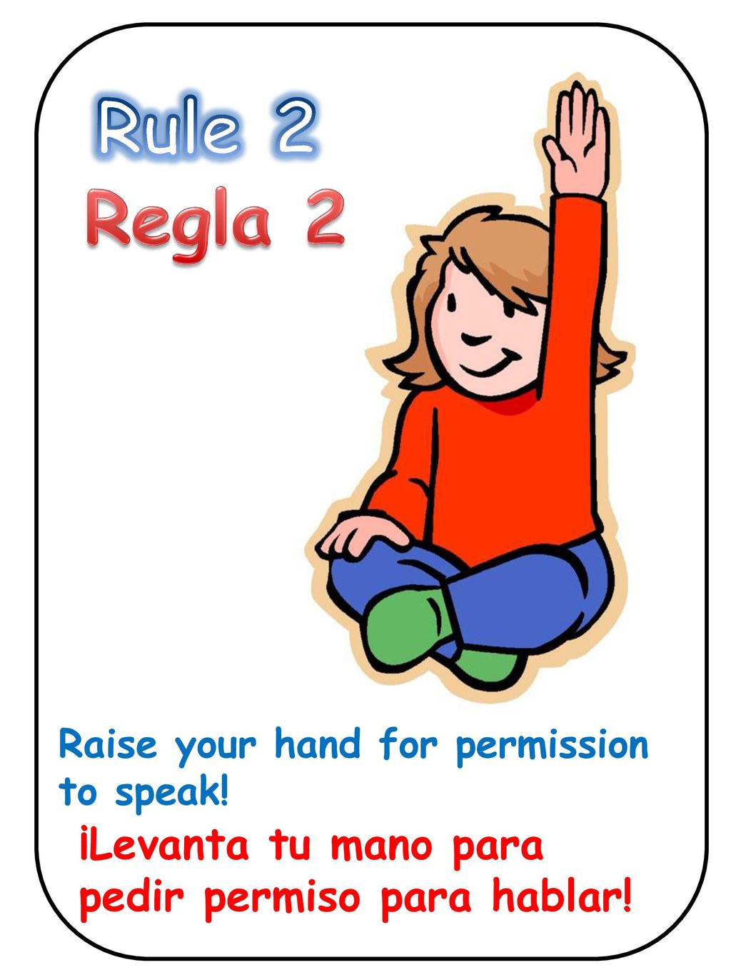 Rule 2 Regla 2 ¡Levanta tu mano para pedir permiso para hablar!