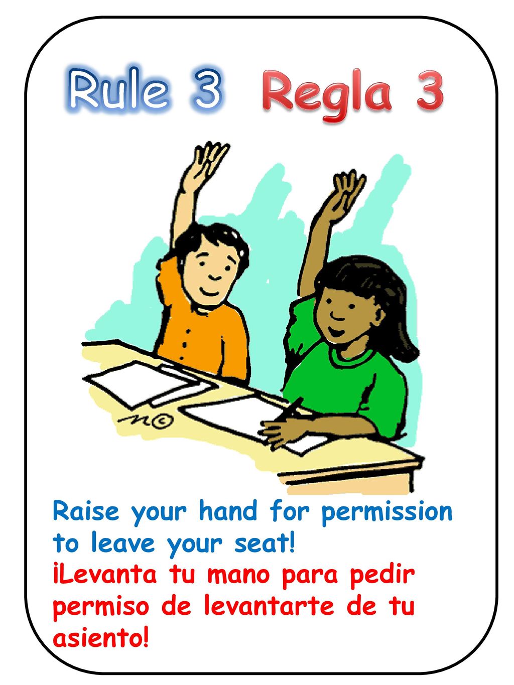 Rule 3 Regla 3 Raise your hand for permission to leave your seat!