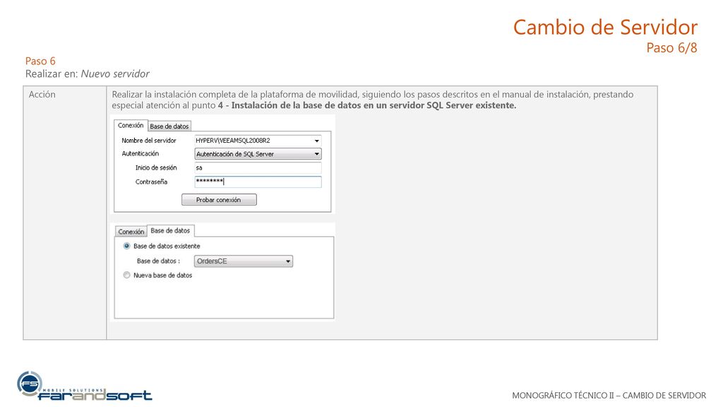 Cambio de Servidor Paso 6/8 Paso 6 Realizar en: Nuevo servidor Acción