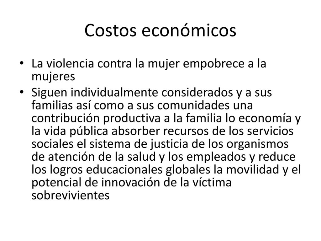 Costos económicos La violencia contra la mujer empobrece a la mujeres