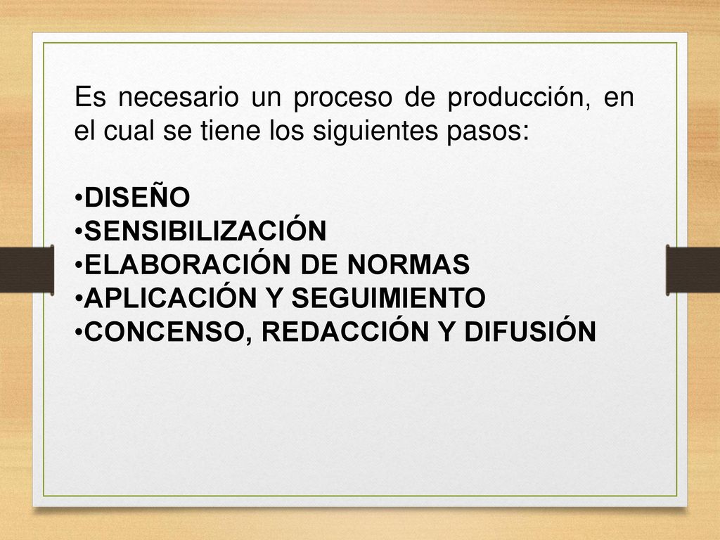 Es necesario un proceso de producción, en el cual se tiene los siguientes pasos: