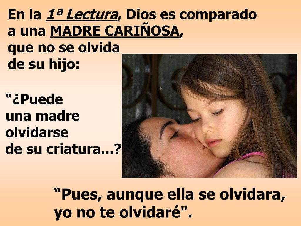 Pues, aunque ella se olvidara, yo no te olvidaré .