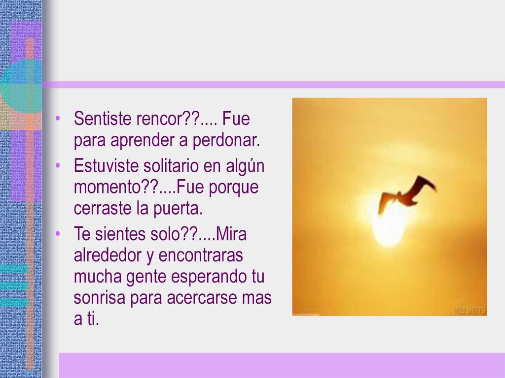Sentiste rencor .... Fue para aprender a perdonar.